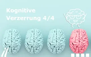 Die 50 kognitiven Verzerrungen und ihr Einsatz im Coaching. Teil 4/4