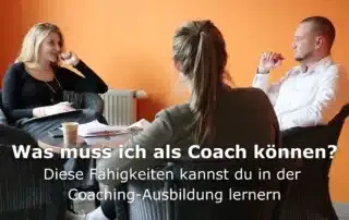 Was muss ich als Coach können? Diese Fähigkeiten kannst du in der Coaching-Ausbildung lernen